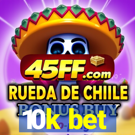 10k bet